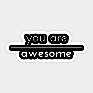 You Are Awesome (with line) Sticker